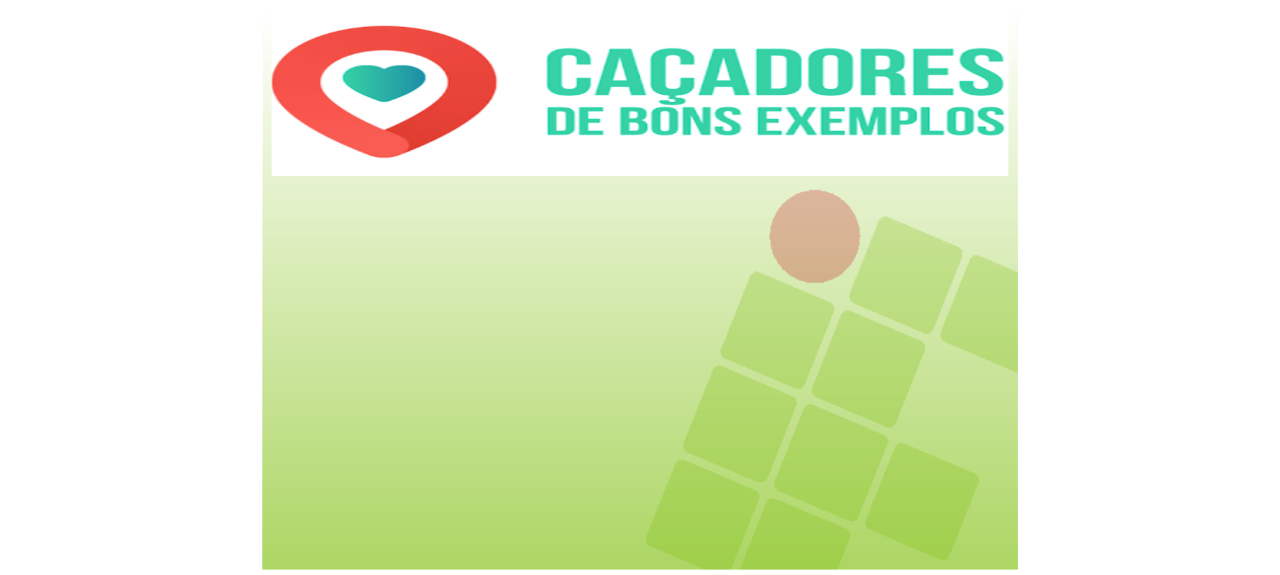 CAÇADORES DE BONS EXEMPLOS