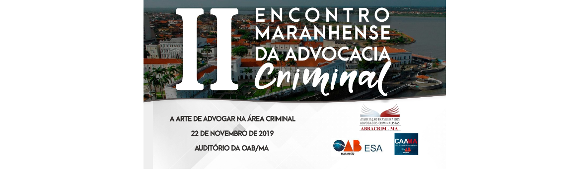 II Encontro Maranhense da Advocacia Criminal