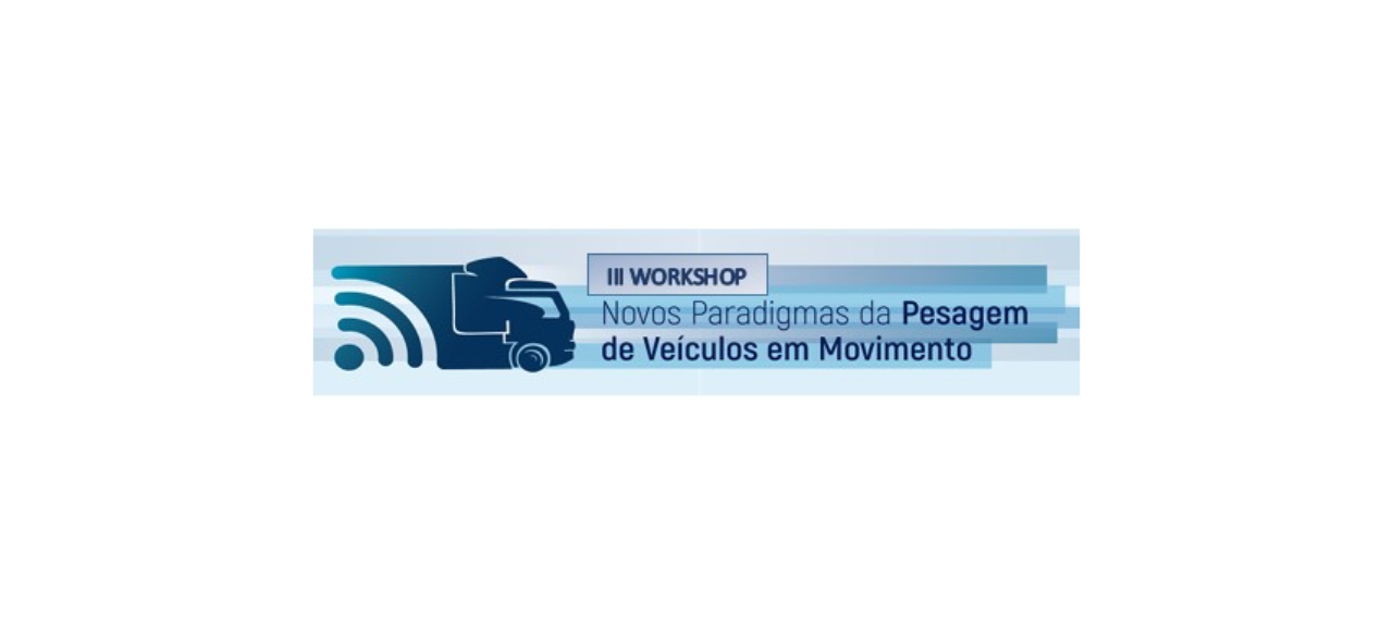 III Workshop Novos Paradigmas de Pesagem de Veículos em Movimento