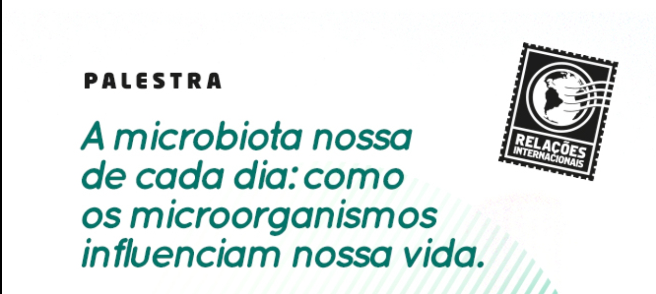 Palestra: A Microbiota Nossa de Cada Dia: Como os Microorganismos Influenciam Nossa Vida