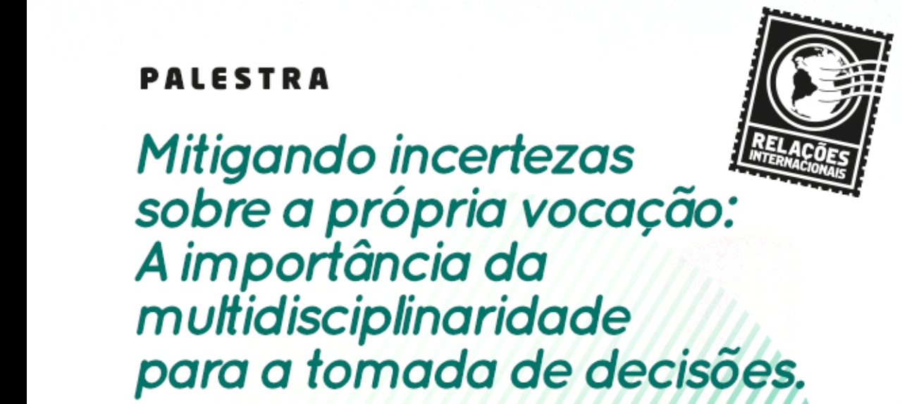 Palestra: Mitigando Incertezas sobre a Própria Vocação: a importância da Multidisciplinaridade para a tomada de decisões