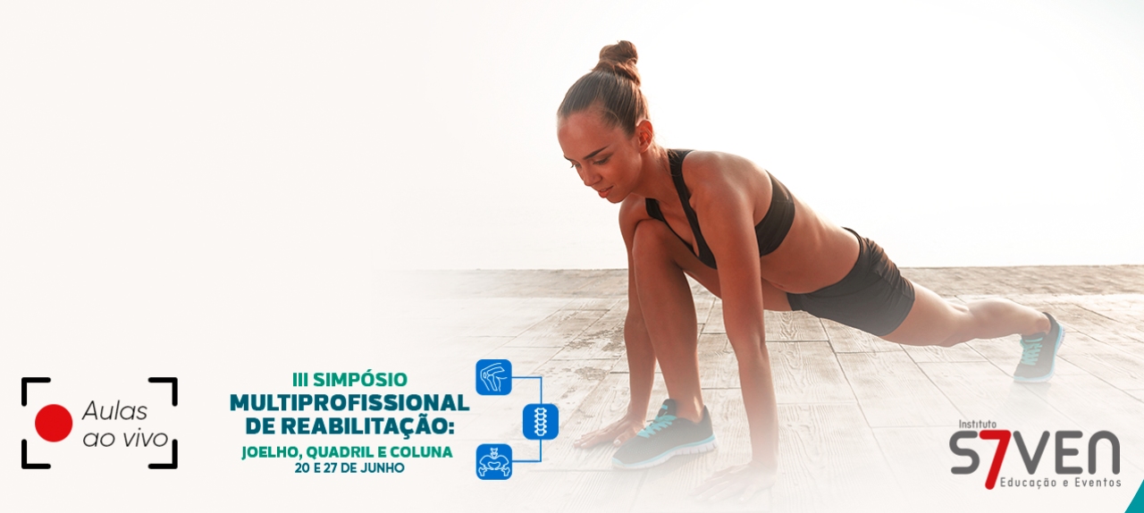 Simpósio Multiprofissional de Reabilitação: Joelho, Quadril e Coluna