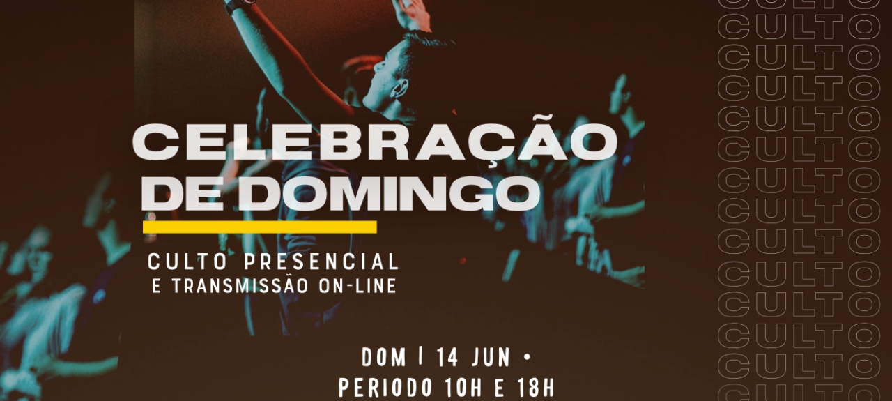 CELEBRAÇÃO DE DOMINGO • CULTO DE LOUVOR E ADORAÇÃO (PERÍODO 18H)