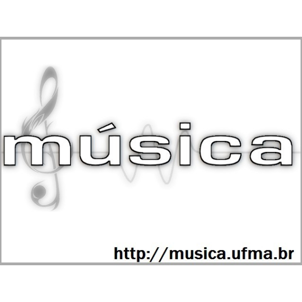 CURSO DE LICENCIATURA EM MÚSICA - UFMA