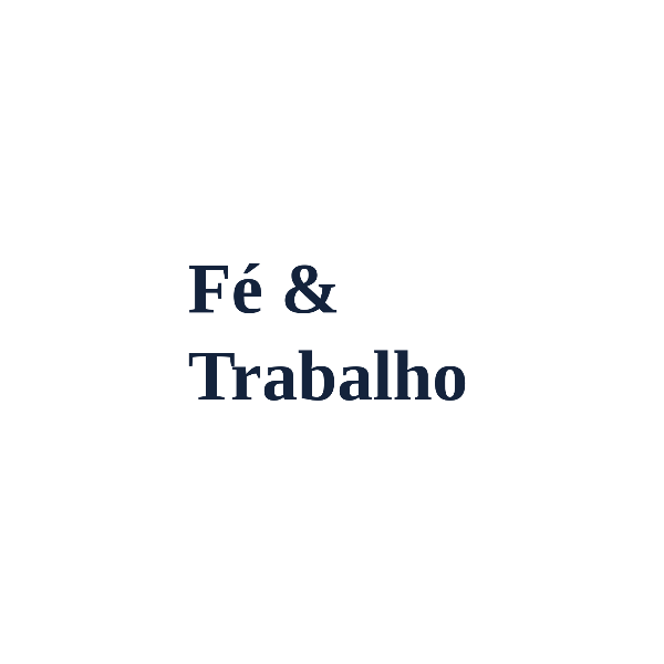 FÉ & TRABALHO