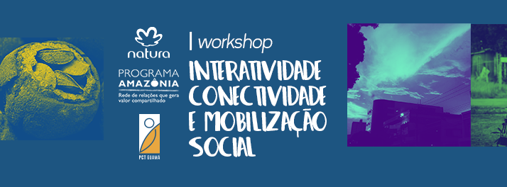 I Workshop Interatividade, Conectividade e Mobilização Social