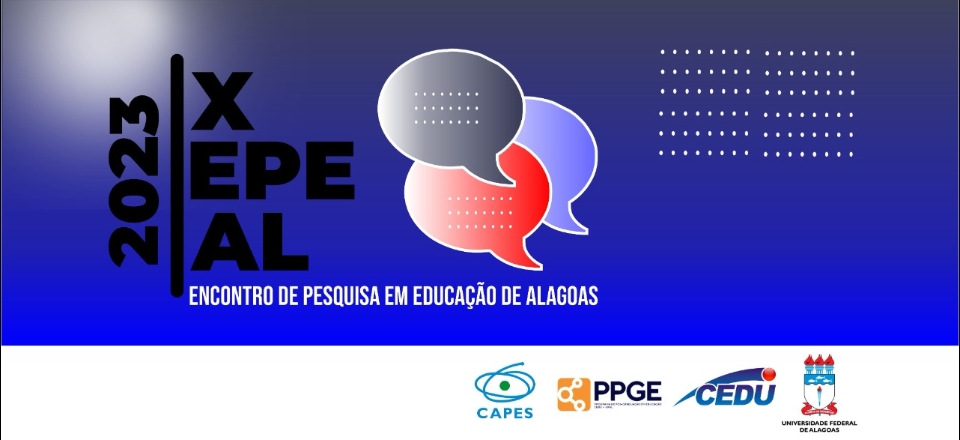 X ENCONTRO DE PESQUISA EM EDUCAÇÃO DE ALAGOAS (EPEAL)