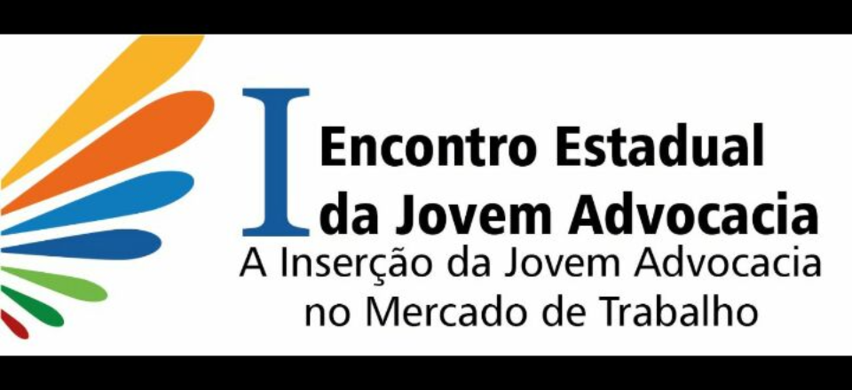 I ENCONTRO ESTADUAL DA JOVEM ADVOCACIA