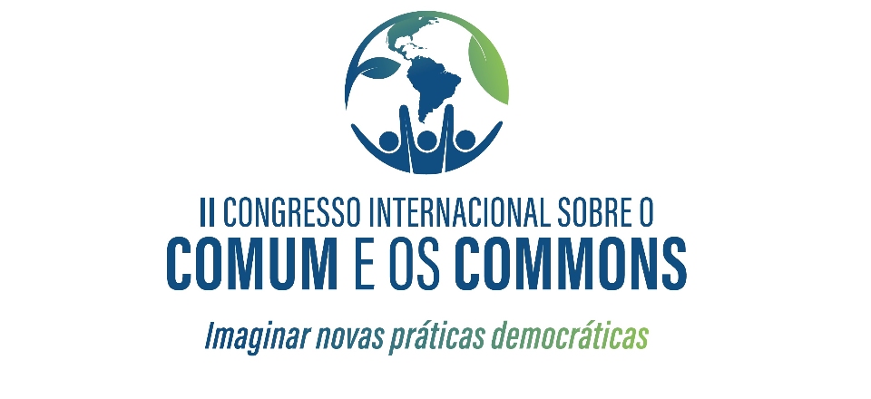 II CONGRESSO INTERNACIONAL SOBRE O COMUM E OS COMMONS