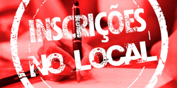 INSCRIÇÕES SERÃO FEITAS NO LOCAL DO EVENTO 